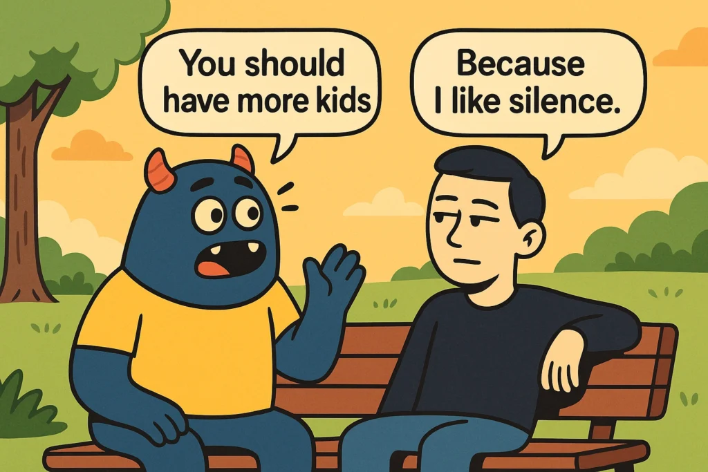 Short & Cold Responses to “You Should Have More Kids”