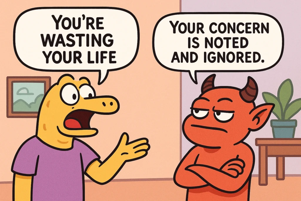 Savage & Brutal Replies to “You’re Wasting Your Life”